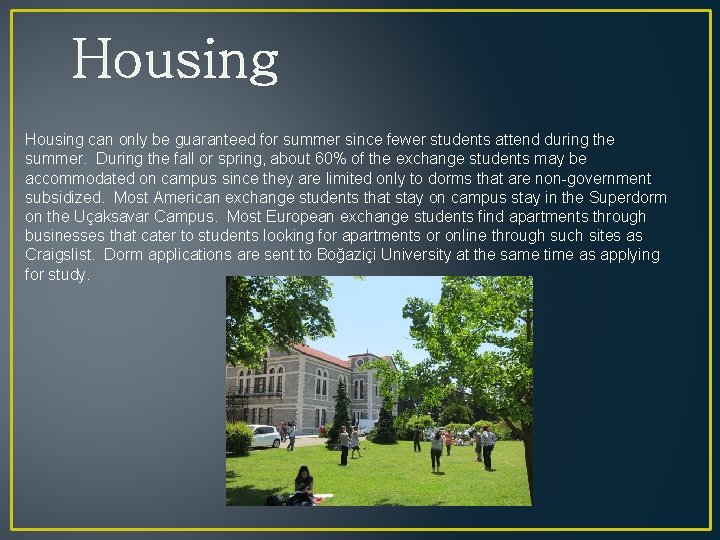 Housing can only be guaranteed for summer since fewer students attend during the summer.