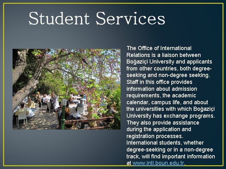 Student Services The Office of International Relations is a liaison between Boğaziçi University and