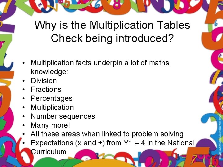 Why is the Multiplication Tables Check being introduced? • Multiplication facts underpin a lot