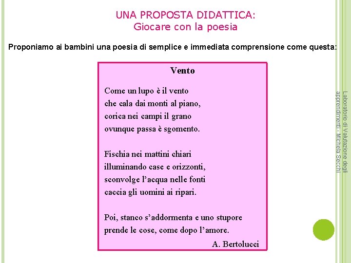 UNA PROPOSTA DIDATTICA: Giocare con la poesia Proponiamo ai bambini una poesia di semplice