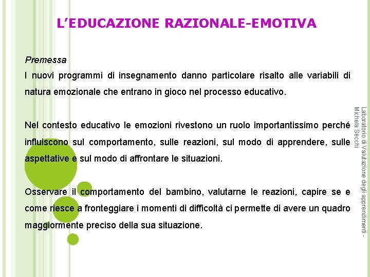 L’EDUCAZIONE RAZIONALE-EMOTIVA Premessa I nuovi programmi di insegnamento danno particolare risalto alle variabili di