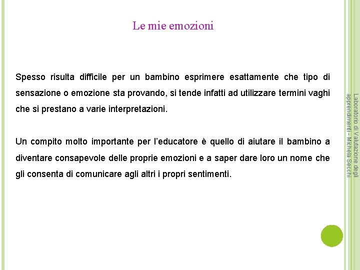 Le mie emozioni Spesso risulta difficile per un bambino esprimere esattamente che tipo di