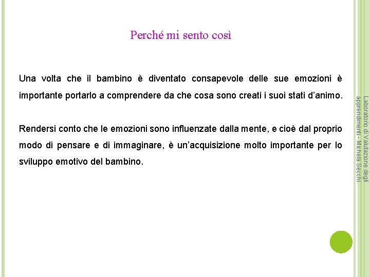 Perché mi sento così Una volta che il bambino è diventato consapevole delle sue