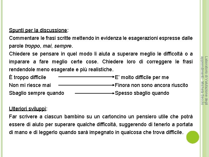 Spunti per la discussione: Commentare le frasi scritte mettendo in evidenza le esagerazioni espresse