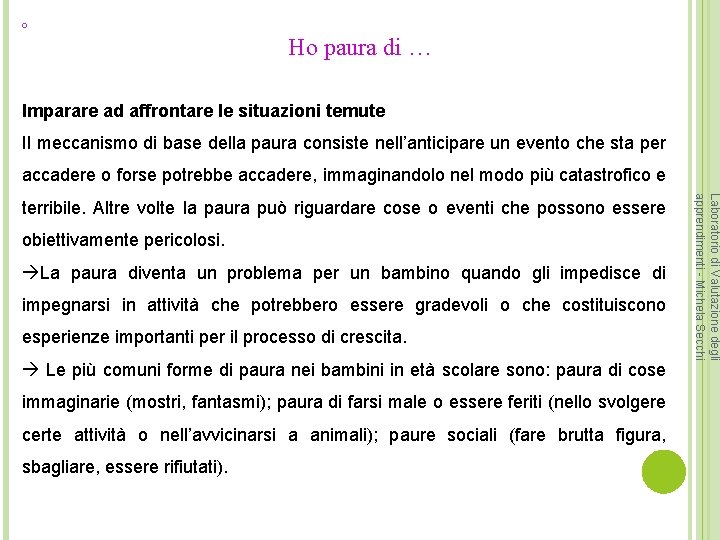 ° Ho paura di … Imparare ad affrontare le situazioni temute Il meccanismo di