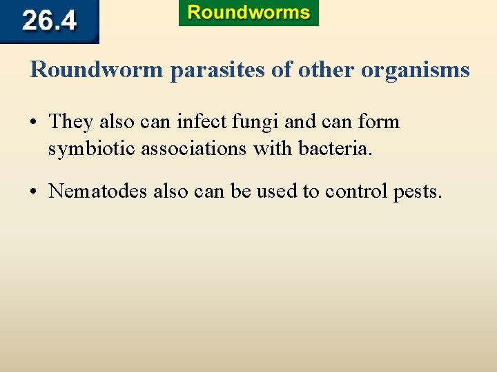 Roundworm parasites of other organisms • They also can infect fungi and can form