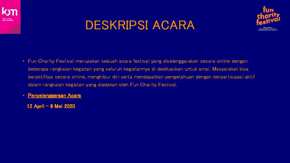 DESKRIPSI ACARA • Fun Charity Festival merupakan sebuah acara festival yang diselenggarakan secara online