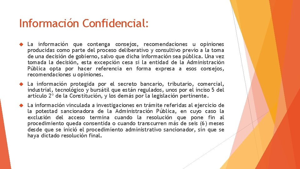 Información Confidencial: La información que contenga consejos, recomendaciones u opiniones producidas como parte del
