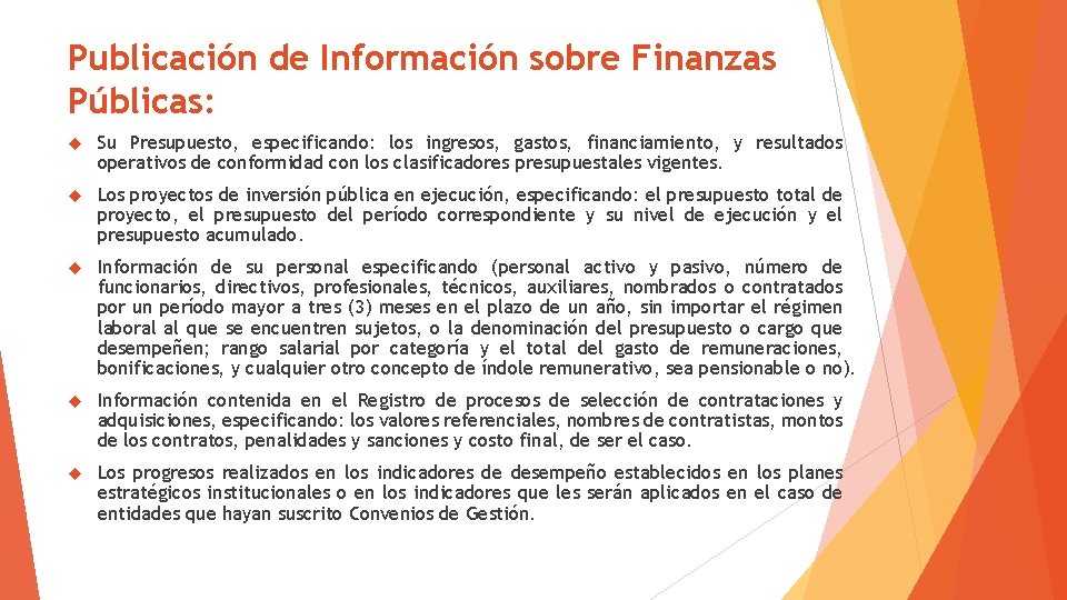 Publicación de Información sobre Finanzas Públicas: Su Presupuesto, especificando: los ingresos, gastos, financiamiento, y