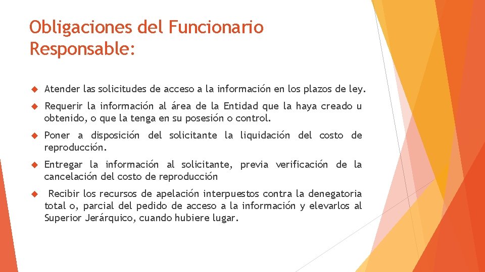 Obligaciones del Funcionario Responsable: Atender las solicitudes de acceso a la información en los