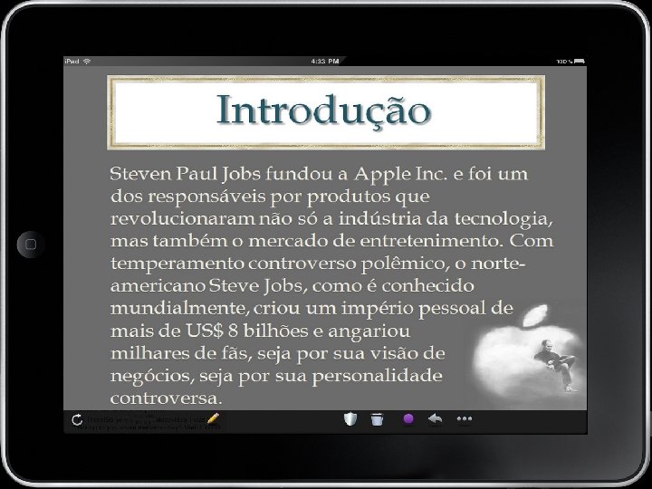 Introdução Steven Paul Jobs fundou a Apple Inc. e foi um dos responsáveis por