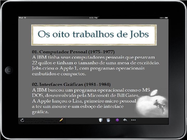 Os oito trabalhos de Jobs 01. Computador Pessoal (1975– 1977) A IBM tinha seus
