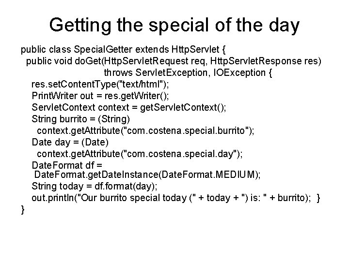 Getting the special of the day public class Special. Getter extends Http. Servlet {