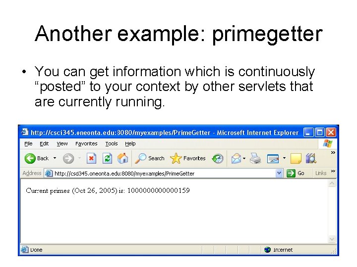Another example: primegetter • You can get information which is continuously “posted” to your