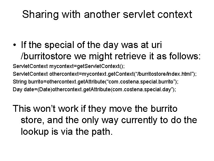 Sharing with another servlet context • If the special of the day was at
