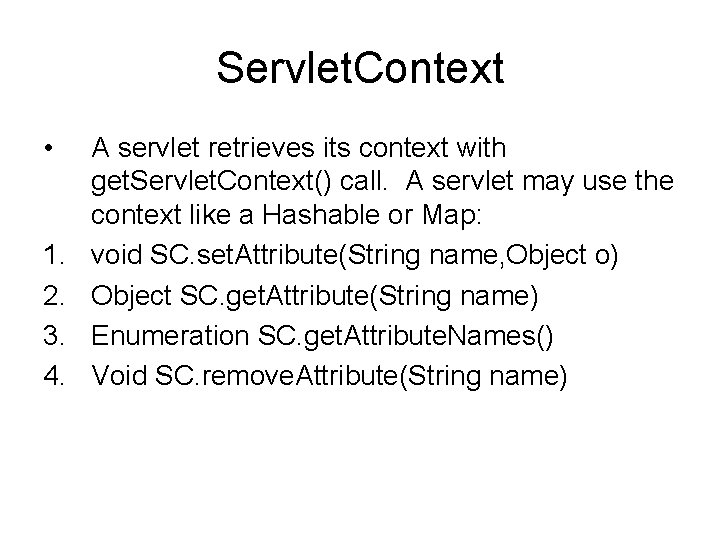 Servlet. Context • 1. 2. 3. 4. A servlet retrieves its context with get.
