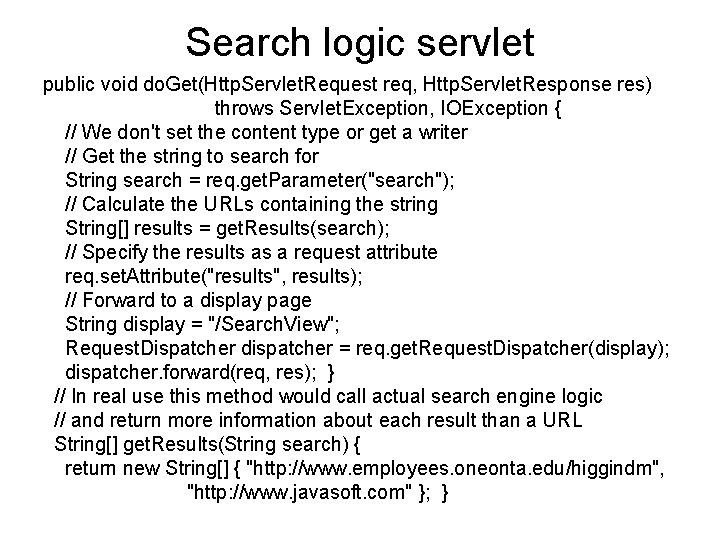 Search logic servlet public void do. Get(Http. Servlet. Request req, Http. Servlet. Response res)
