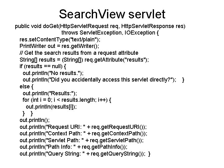 Search. View servlet public void do. Get(Http. Servlet. Request req, Http. Servlet. Response res)