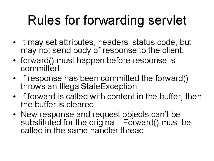 Rules forwarding servlet • It may set attributes, headers, status code, but may not