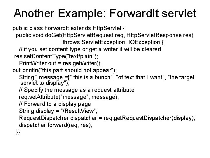 Another Example: Forward. It servlet public class Forward. It extends Http. Servlet { public