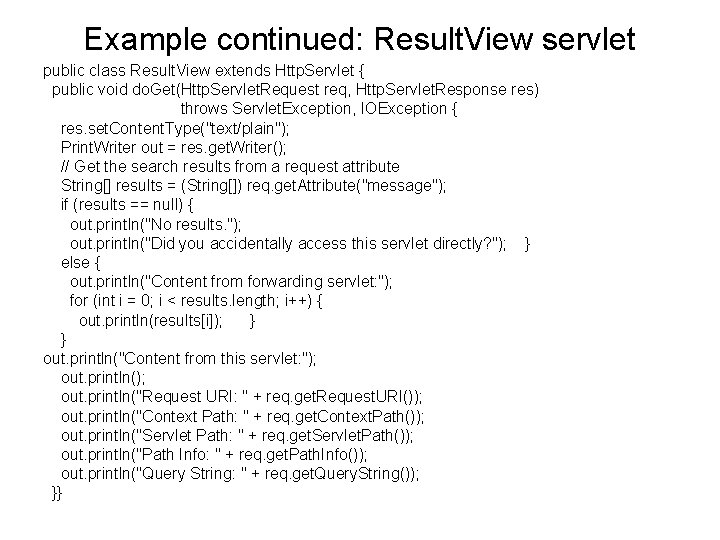 Example continued: Result. View servlet public class Result. View extends Http. Servlet { public