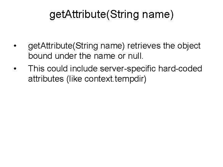 get. Attribute(String name) • • get. Attribute(String name) retrieves the object bound under the