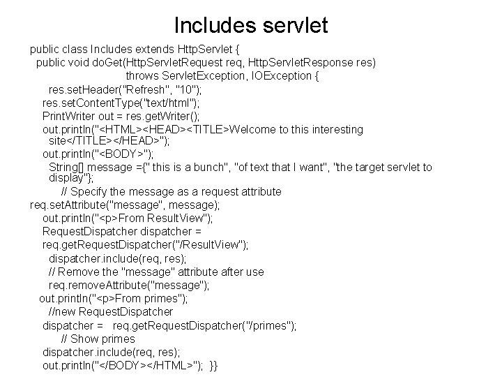 Includes servlet public class Includes extends Http. Servlet { public void do. Get(Http. Servlet.