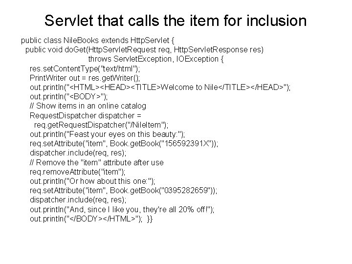 Servlet that calls the item for inclusion public class Nile. Books extends Http. Servlet