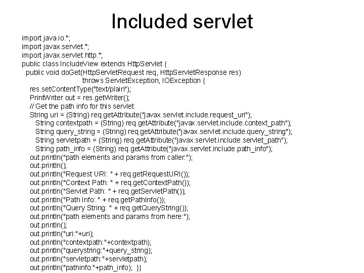 Included servlet import java. io. *; import javax. servlet. http. *; public class Include.