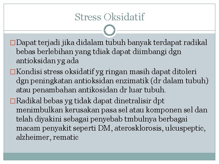 Stress Oksidatif �Dapat terjadi jika didalam tubuh banyak terdapat radikal bebas berlebihan yang tdiak