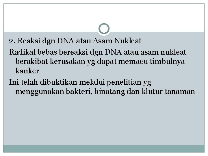 2. Reaksi dgn DNA atau Asam Nukleat Radikal bebas bereaksi dgn DNA atau asam