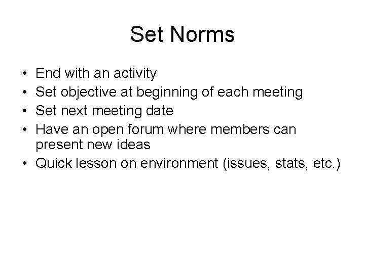 Set Norms • • End with an activity Set objective at beginning of each