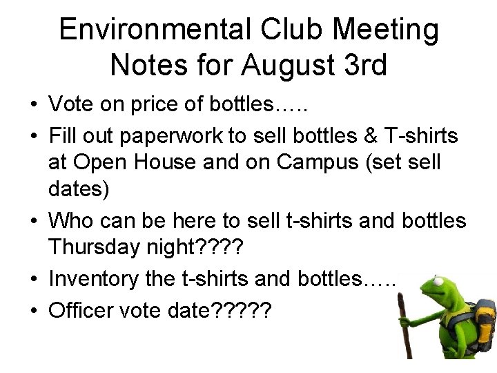 Environmental Club Meeting Notes for August 3 rd • Vote on price of bottles….