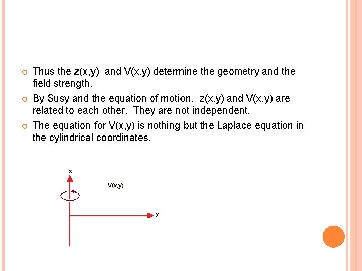 Thus the z(x, y) and V(x, y) determine the geometry and the field Thus the z(x, y) and V(x, y) determine the geometry and the field