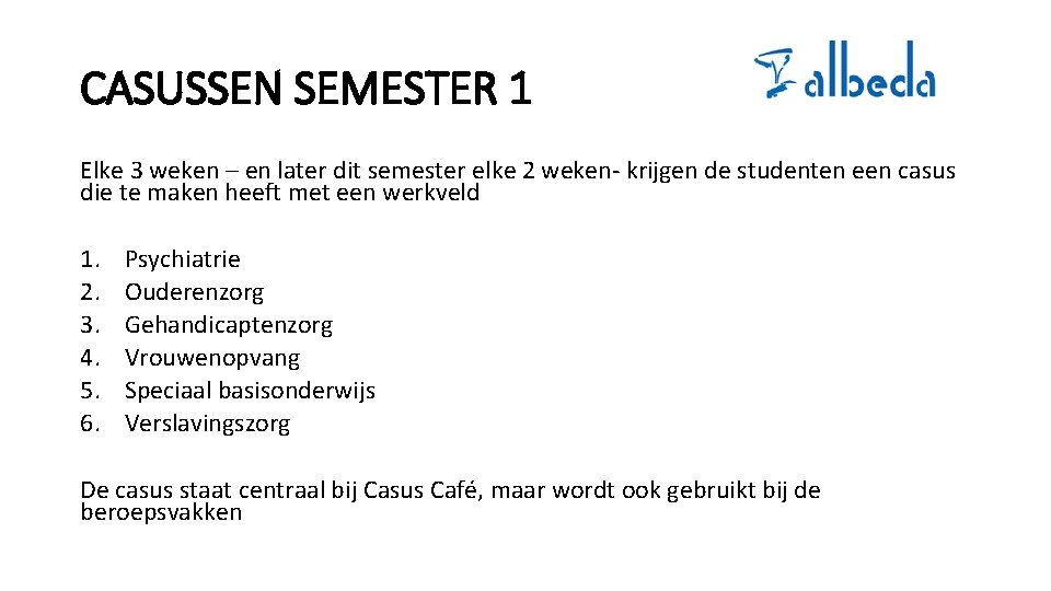 CASUSSEN SEMESTER 1 Elke 3 weken – en later dit semester elke 2 weken-