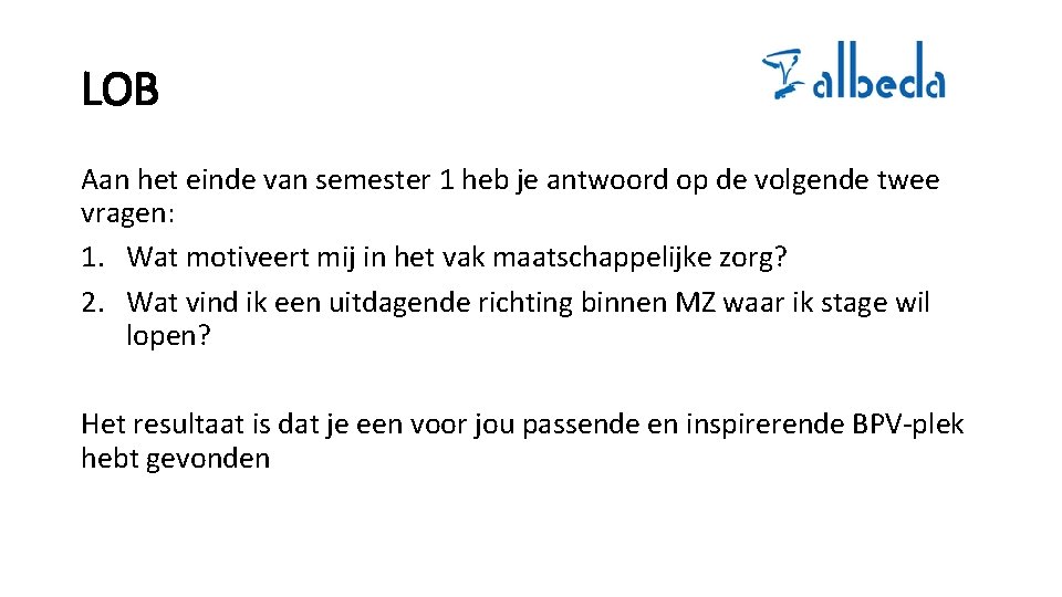 LOB Aan het einde van semester 1 heb je antwoord op de volgende twee