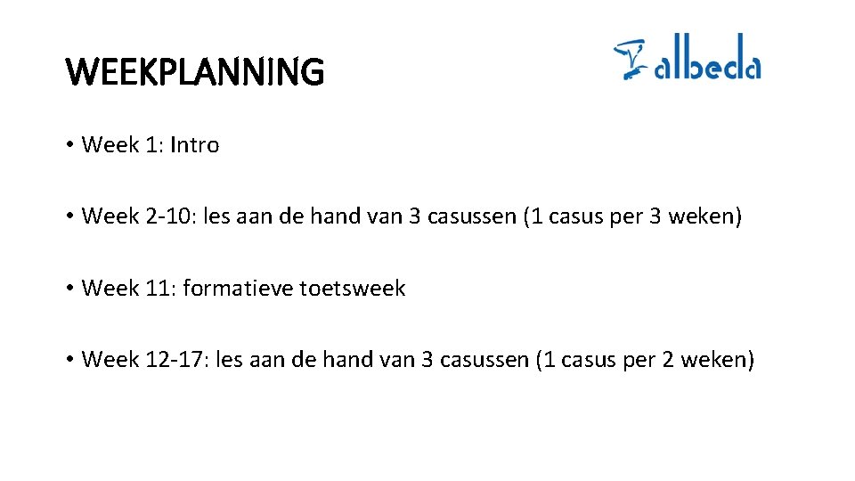 WEEKPLANNING • Week 1: Intro • Week 2 -10: les aan de hand van