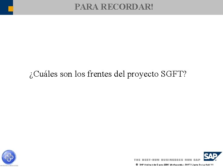 PARA RECORDAR! ¿Cuáles son los frentes del proyecto SGFT? ã SAP Andina y del