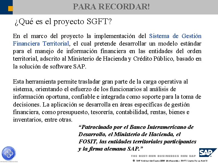 PARA RECORDAR! ¿Qué es el proyecto SGFT? En el marco del proyecto la implementación