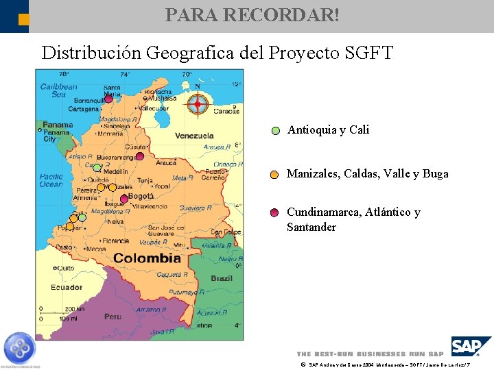 PARA RECORDAR! Distribución Geografica del Proyecto SGFT Antioquia y Cali Manizales, Caldas, Valle y