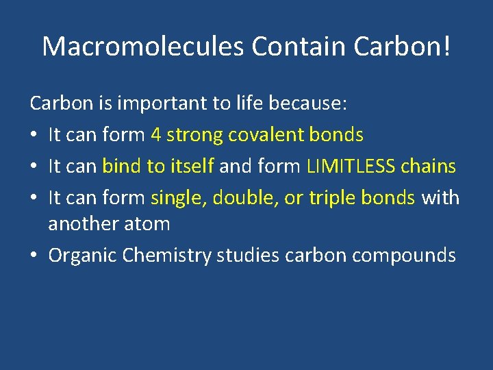 Macromolecules Contain Carbon! Carbon is important to life because: • It can form 4 Macromolecules Contain Carbon! Carbon is important to life because: • It can form 4