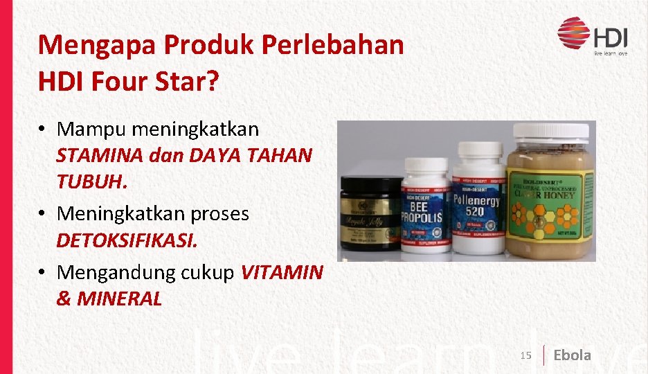 Mengapa Produk Perlebahan HDI Four Star? • Mampu meningkatkan STAMINA dan DAYA TAHAN TUBUH.