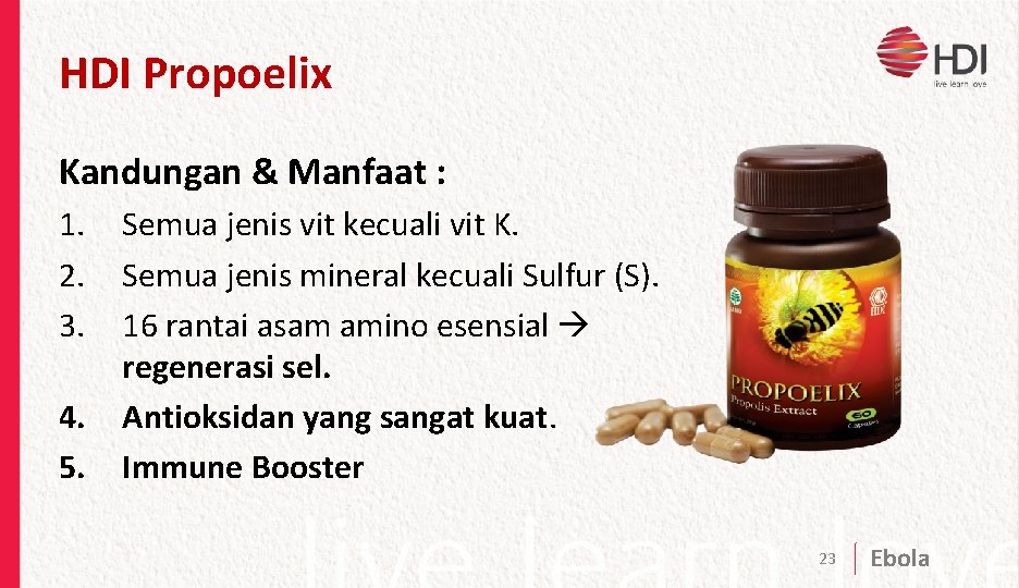 HDI Propoelix Kandungan & Manfaat : 1. 2. 3. 4. 5. Semua jenis vit