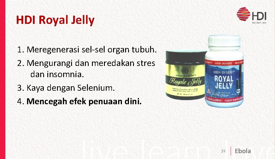 HDI Royal Jelly 1. Meregenerasi sel-sel organ tubuh. 2. Mengurangi dan meredakan stres dan