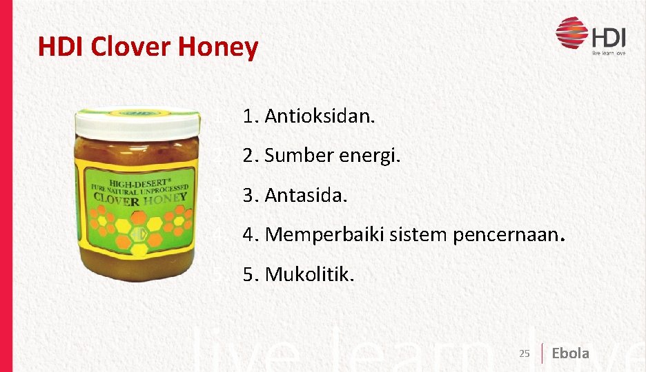 HDI Clover Honey 1. 1. Antioksidan. 2. 2. Sumber energi. 3. 3. Antasida. 4.