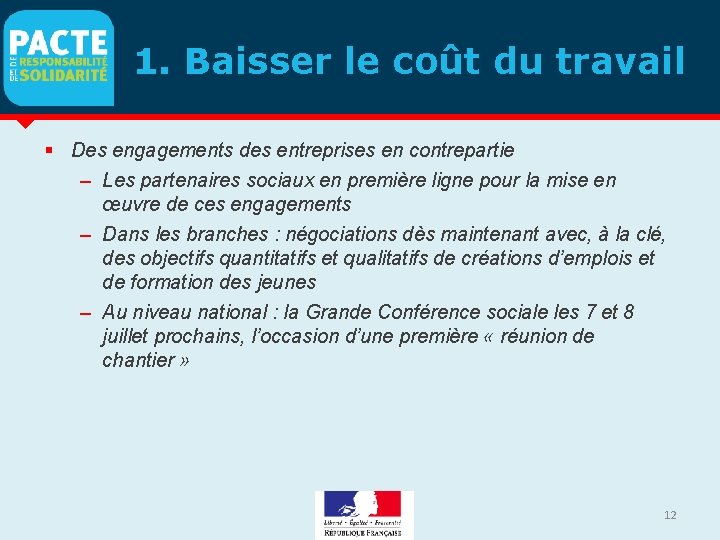 1. Baisser le coût du travail Des engagements des entreprises en contrepartie – Les 1. Baisser le coût du travail Des engagements des entreprises en contrepartie – Les