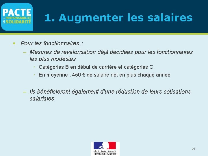 1. Augmenter les salaires Pour les fonctionnaires : – Mesures de revalorisation déjà décidées