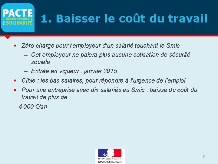 1. Baisser le coût du travail Zéro charge pour l’employeur d’un salarié touchant le