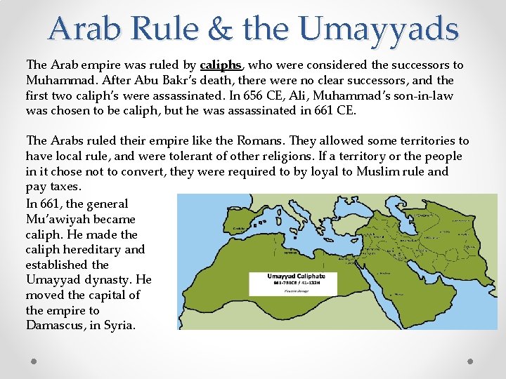 Arab Rule & the Umayyads The Arab empire was ruled by caliphs, who were