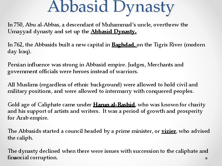 Abbasid Dynasty In 750, Abu al-Abbas, a descendant of Muhammad’s uncle, overthrew the Umayyad
